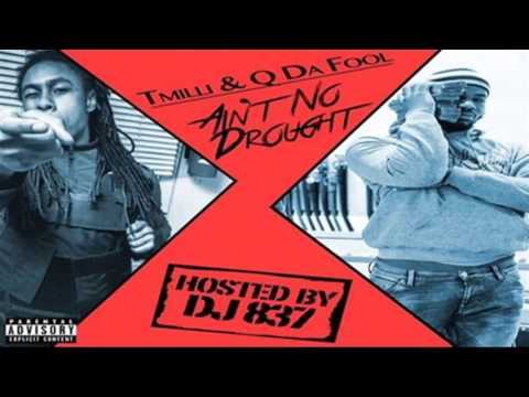 T Milli - Ain't No Drought (Feat. Q Da Fool )