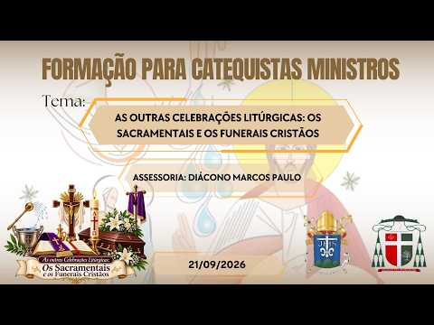 As outras Celebrações Litúrgicas: Os Sacramentais e os Funerais Cristãos