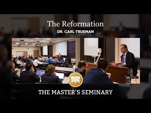 Lecture 11: The Reformation - Dr. Carl Trueman