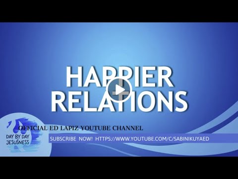 Ed Lapiz - HAPPIER RELATIONS  / Latest Sermon Review New Video (Official Channel 2021)