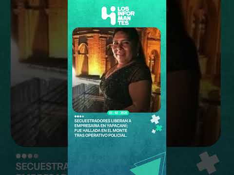 Secuestradores liberan a empresaria desaparecida en Yapacaní; fue abandonada en el monte