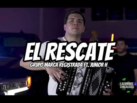 Grupo Marca Registrada - El Rescate ft. Junior H (Letra/Lyrics)