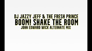 DJ Jazzy Jeff &amp; the Fresh Prince - Boom! Shake the Room (John Edward Wick Alternate Mix)