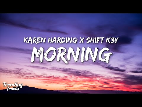 Karen Harding x Shift K3Y - Morning (Lyrics)