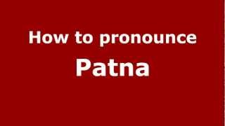How to pronounce Patna