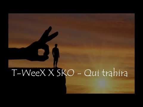 T-WeeX Ft SKO - Qui Trahira 2018