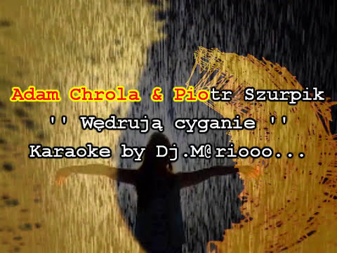 Karaoke Adam Chrola & Szurpik - Wędrują cyganie
