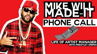 Mike Will Made It Phone Call [Life of Artist Manager]
