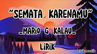 Download lagu Mario G Klau - Semata Karenamu Lirik Lagu Terbaru | Lirikmusik mp3