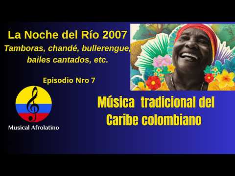 La Noche del Río, carnaval de Barranquilla 2007, VII parte, música tradicional del Caribe colombiano