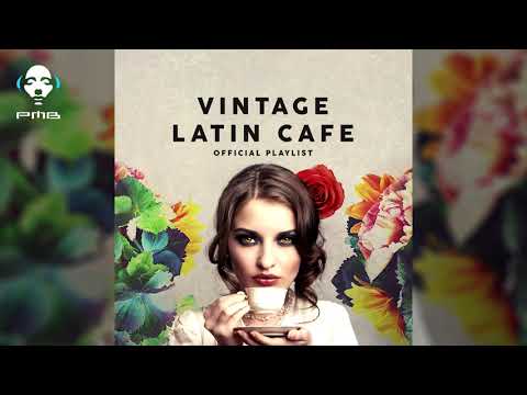 Vintage Latin Café - Official Playlist - Cool Music