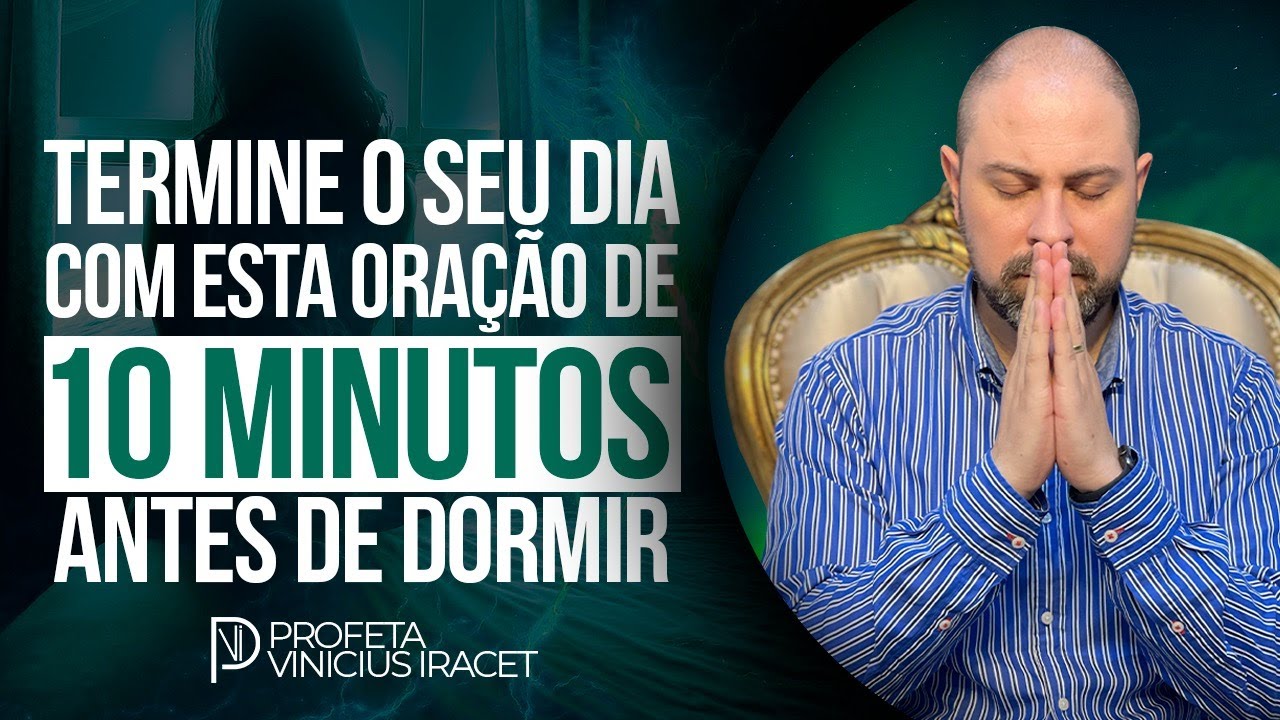 TERMINE SEU DIA COM ESTA ORAÇÃO DE 10 MINUTOS ANTES DE DORMIR