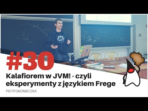 Toruń JUG #30 - "Kalafiorem w JVM! - czyli eksperymenty z językiem Frege" - Piotr Skonieczka