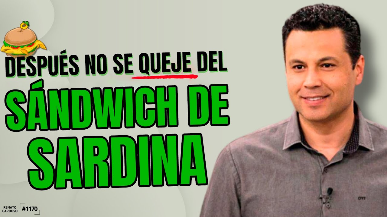DESPUÉS NO SE QUEJE DEL SÁNDWICH DE SARDINA