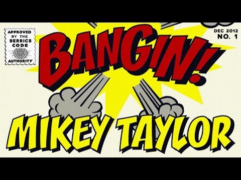 Mikey Taylor - Bangin!