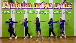 Download lagu REMBULAN MALAM || SENAM KREASI || CHOREO BY ENDANG ATYA || @sanggarsenamatya8917 mp3