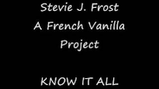 Stevie J. Frost Know It All