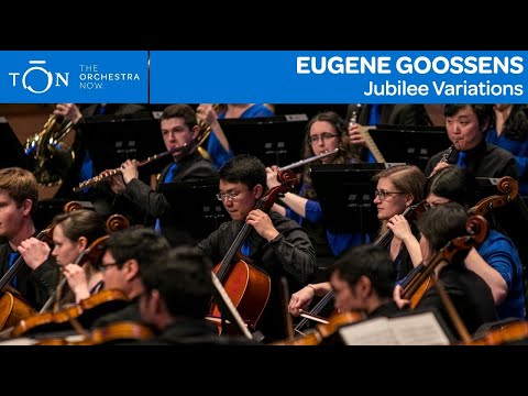 Eugene Goossens: Jubilee Variations | The Orchestra Now