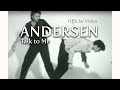 ANDERSEN - Talk to Me [Official Video]