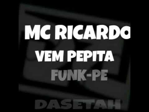 MC RICARDO- VEM PEPITA (FUNKPE)