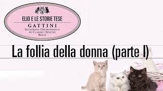 Elio e le Storie Tese - La follia della donna (parte I) "Tratto dall'album Gattini"