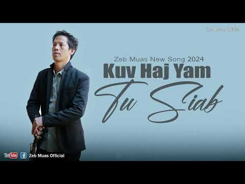 Zeb Muas - Kuv Haj Yam Tu Siab Tshaj (Nkauj Tawm Tshiab 2024)