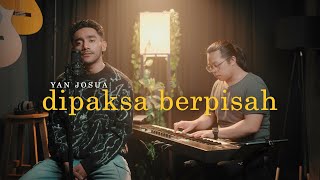 Download lagu DIPAKSA BERPISAH - Yan Josua (Original Song) mp3 Download lagu DIPAKSA BERPISAH - Yan Josua (Original Song) mp3