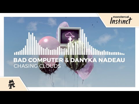 Bad Computer & Danyka Nadeau - Chasing Clouds [Monstercat Release]