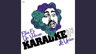 Ella Es Un Volcan (In the Style of La Union) (Karaoke Version)