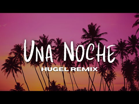Una Noche (HUGEL Remix) - Alleh & Yorghaki