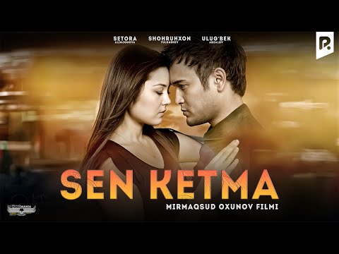 Sen ketma (o'zbek film) | Сен кетма (узбекфильм)