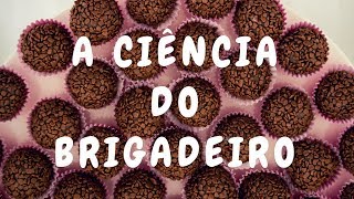 A CIÊNCIA DO BRIGADEIRO