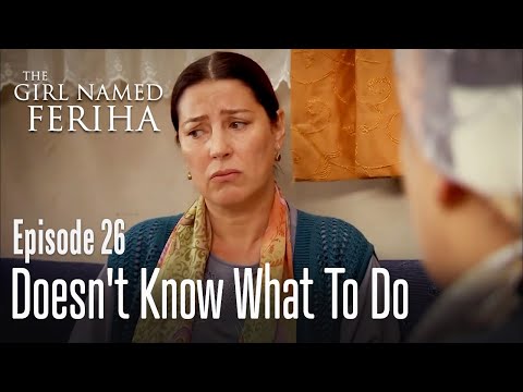 Doesn't know what to do - The Girl Named Feriha | Episode 26