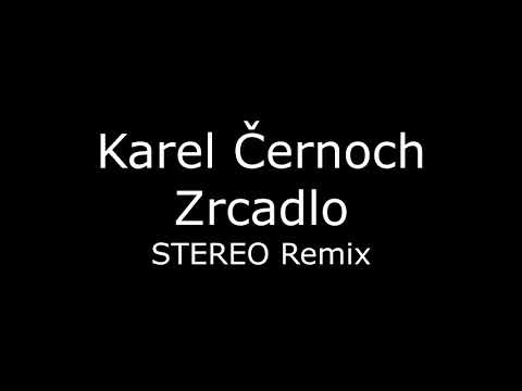 Karel Černoch - Zrcadlo (2020 Stereo remix)