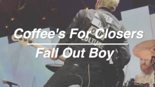 Coffee&#39;s For Closers - Fall Out Boy (Lyrics)