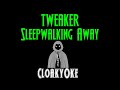 tweaker - Sleepwalking Away (karaoke)