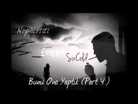 Nephertiti ft SirCold   Bunu Ona Yaptık (Part4)