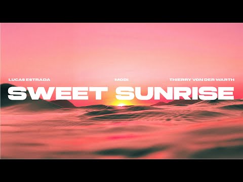 Lucas Estrada, Modi, Thierry Von Der Warth - Sweet Sunrise | EDM Pop (Official Lyric Video)