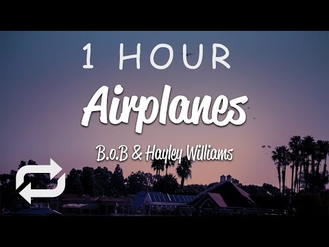 [1 HOUR 🕐 ] BoB - Airplanes (Lyrics) ft Hayley Williams