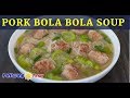 Pork Bola Bola Soup with Misua and Patola Recipe Pork Bola Bola Soup with Misua and Patola Recipe