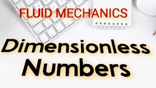 Dimensionless Numbers & Types of Forces in Fluid Mechanics Part 1.