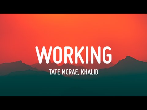 Tate McRae x Khalid - Working (Lyrics)