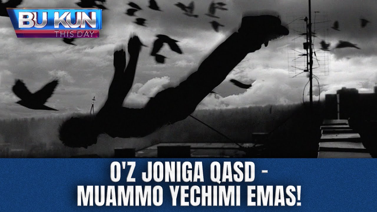 BU KUN - O'Z JONIGA QASD - MUAMMO YECHIMI EMAS!