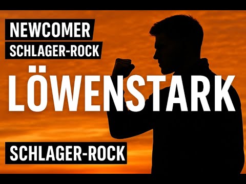 Löwenstark - Deutscher Schlager - Ein Lied für Mut und Stärke