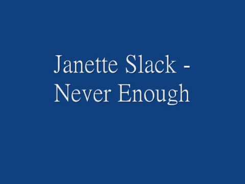 Janette Slack - Never Enough.wmv