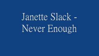 Janette Slack - Never Enough.wmv