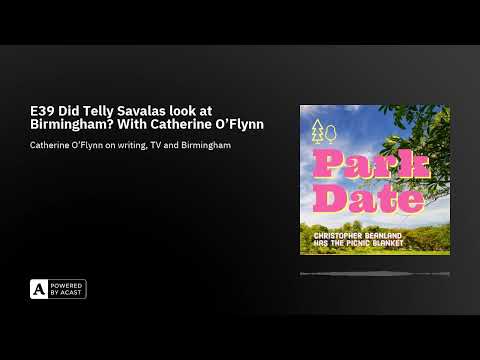 E39 Did Telly Savalas look at Birmingham? With Catherine O'Flynn