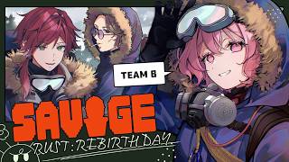 【 SAVOGE RUST : REBIRTH DAY 】Day1 チームBが「始まった」