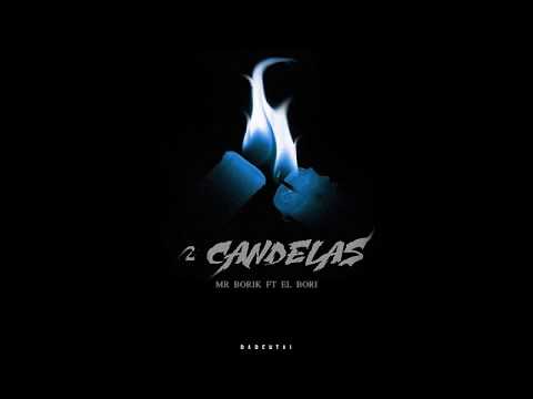2 CANDELAS - MrBorik ft ElBory