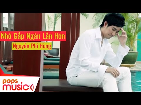 Nhớ Gấp Ngàn Lần Hơn | Nguyễn Phi Hùng | Official Music Video